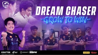 DREAM CHASER GROW TO WIN | 2022 PMPL ID FALL