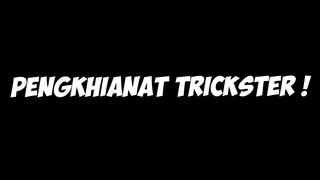 PENGKHIANAT TRICKSTER ...