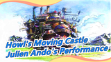 [Howl's Moving Castle] Make You Feel Being Saved! Julien Ando Plays the OST