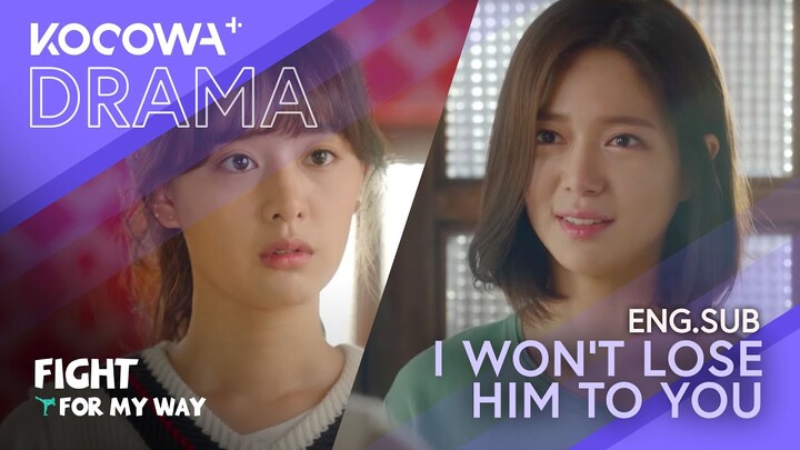 He will take me back. I won't lose him to you. | Fight For My Way EP15 | KOCOWA+