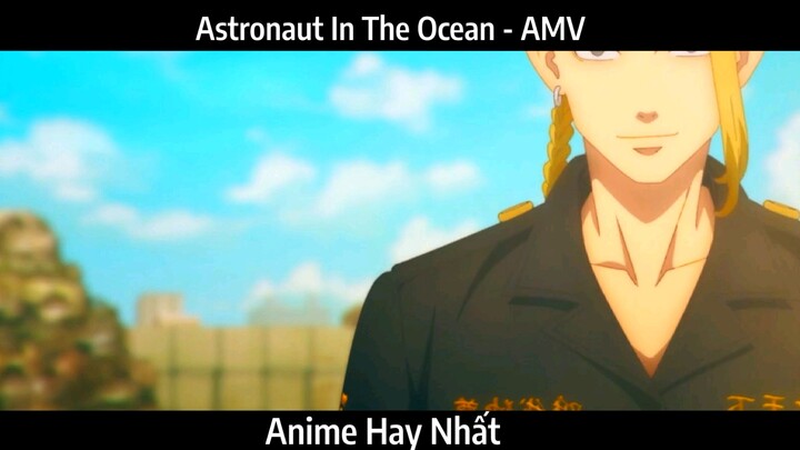 Astronaut In The Ocean - AMV Hay Nhất