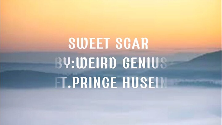 Weird Genius - Sweet Scar ft.Prince Husein (Lyrics)