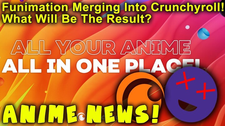Funimation Merges With Crunchyroll!  Anime News!
