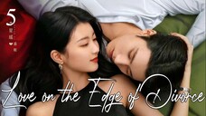 🇨🇳Love on the Edge of Divorce (2025)✨Eps 5🇮🇩[Sub Indo]