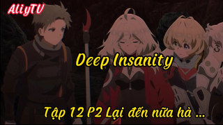 Deep Insanity_Tập 12 P2 Lại đến nữa hả ?