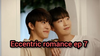 Eccentric romance ep 7 eng sub 🇰🇷 🇹🇭 bl