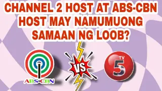 CHANNEL 2 HOST AT ABS-CBN HOST MAY NAMUMUONG SAMAAN NG LOOB?
