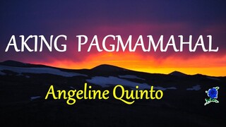 AKING PAGMAMAHAL - ANGELINE QUINTO Feat LADZKIE lyrics (HD)