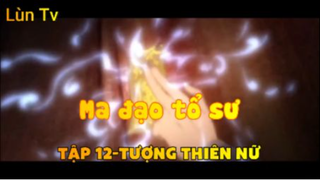 Ma đạo tổ sư_Tập 12-Tượng thiên nữ