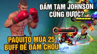 Tốp Mỡ | PAQUITO MÙA 25: ĐƯỢC BUFF ĐỂ ĐẤM THẰNG CHOU? KO CÓ CHOU ĐÈ... JOHNSON RA ĐẤM | MLBB