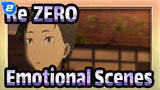 [Re:ZERO] Emotional Scenes_2