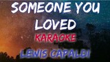 SOMEONE YOU LOVED - LEWIS CAPALDI (KARAOKE / INSTRUMENTAL VERSION)