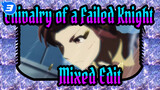[Chivalry of a Failed Knight] Mixed Edit| I Will Defeat The Strongest With The Weakest!_3