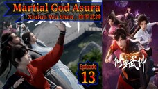 Eps 13 | Martial God Asura [Xiuluo Wu Shen] 修罗武神 Sub Indo