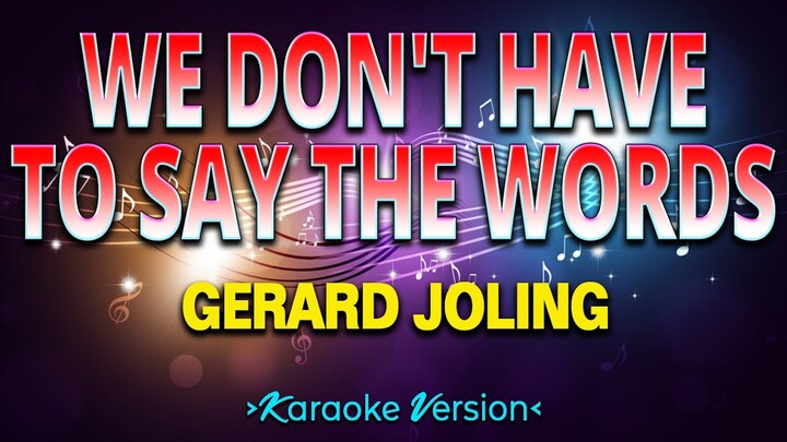 We Don't Have to Say the Words - Gerard Joling [Karaoke Version]