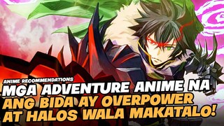 TOP 5 ADVENTURE ANIME NA ANG BIDA AY SOBRANG LAKAS!