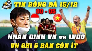 Nhận Định VN vs INDO, Chuyên Gia Từ Châu Á Tới Châu Âu Đều Đồng Thanh: "VN GHI 5 BÀN VẪN CÒN ÍT"