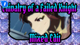 [Chivalry of a Failed Knight] Mixed Edit| I Will Defeat The Strongest With The Weakest!_1