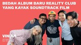 BEDAH ALBUM BARU REALITY CLUB YANG KAYAK SOUNDTRACK FILM | #VINIAR hosted by Basboi ft. Reality Club