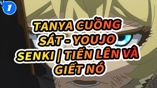 Tanya cuồng sát - Youjo Senki | Tiến lên và Giết nó_1