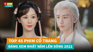 Tổng hợp 45 phim cổ trang Hoa Ngữ đáng xem nhất lên sóng năm 2022|Hóng Cbiz