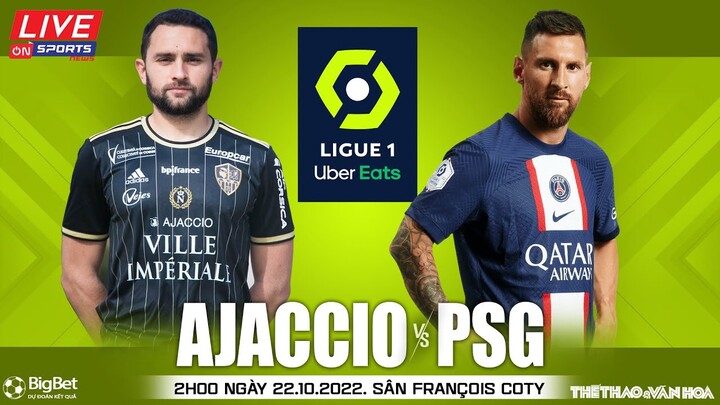 LIGUE 1 PHÁP | Ajaccio vs PSG (2h00 ngày 22/10) trực tiếp On Sports News. NHẬN ĐỊNH BÓNG ĐÁ