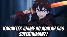 Karakter Anime Ini Adalah Ras Superhuman?!