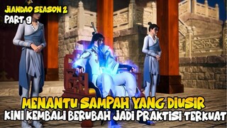 MENANTU SAMPAH YANG DIUSIR, KINI KEMBALI JADI PRAKTISI TERKUAT - ALUR CERITA DONGHUA JIANDAO PART 9