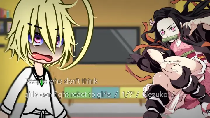 People who don't think girls can fight react to girls  /  1/?  /  Nezuko  / original idea  /