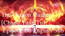 The Demon Hunter [Chang Yuan Tu] Episode 06 English Sub