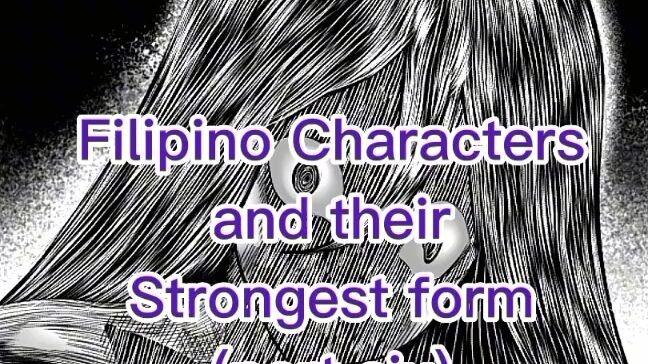 Filipino characters and there strongest form (part6)