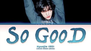 Hyunjin (현진) (Stray Kids) 'So Good' (Color Coded Lyrics)