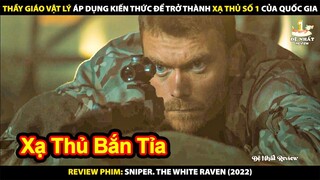 Thầy Giáo Vật Lý Áp Dụng Kiến Thức Để Trở Thành Xạ Thủ Số 1 | Review Phim Sniper The White Raven