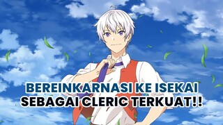 Pria ini bereinkarnasi ke isekai dan menjadi cleric terkuat yang OVERPOWER!! | Gawai News/Flash