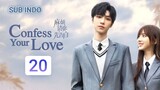 Confess Your Love Eps.20 HD | Sub Indo