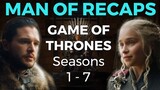 Game of Thrones: Seasons 1 - 7 RECAP