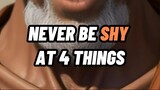 NEVER BE SHY AT FOUR THINGS 💯