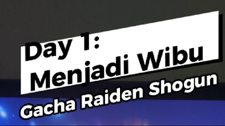 Hari ke-1 menjadi wibu: Gacha Raiden Shogun