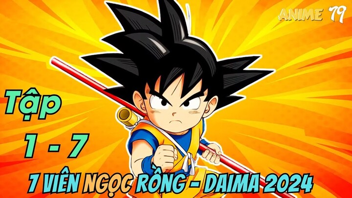 Dragon Ball DAIMA - Bảy Viên Ngọc Rồng 2024 | Tập 1 - 7 | Anime79 Review