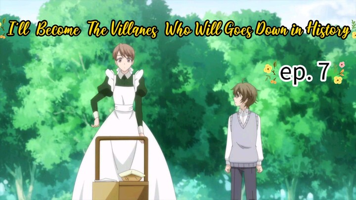 I'll Become a Villanes  Who Will Goes Down in History ep. 7