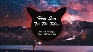 Hôm Qua Tôi Đã Khóc Remix - Hà Thái Hoàng ft Tôm Hải Phòng Mix