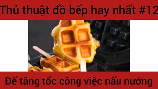 Thủ thuật đồ bếp hay nhất để tăng tốc công việc nấu nướng #12