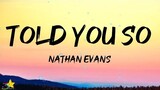 Nathan Evans - Told You So (Lyrics)