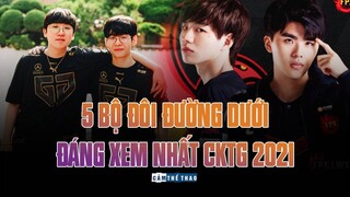 5 BỘ ĐÔI ĐƯỜNG DƯỚI ĐÁNG XEM NHẤT CKTG 2021