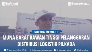 Muna Barat Rawan Tinggi Pelanggaran Distribusi Logistik Pilkada, Bawaslu Sultra Ingatkan Panwascam