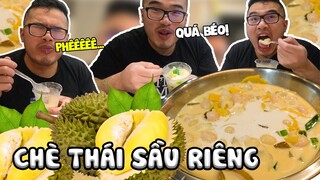 CÁCH LÀM CHÈ THÁI SẦU RIÊNG NGON “NHỨC NÁCH”