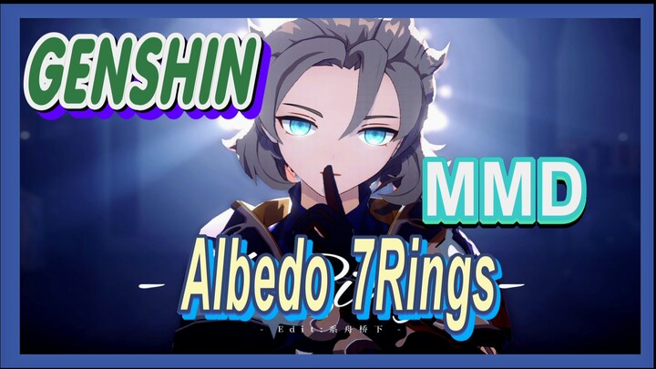 [Genshin, MMD] Tôi Muốn Có, Tôi Muốn Có Được | Albedo "7Rings"