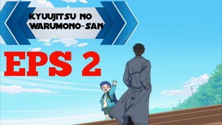 Kyuujitsu no Warumono-san | Eps 2 | 720p | Sub Indo
