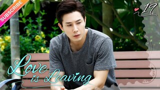 【Multi-sub】Love is Leaving EP19 | Nathan Scott Lee, Chen Yan Qian | Fresh Drama