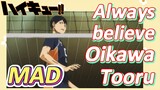 [Haikyuu!!]  MAD | Always believe Oikawa Tooru